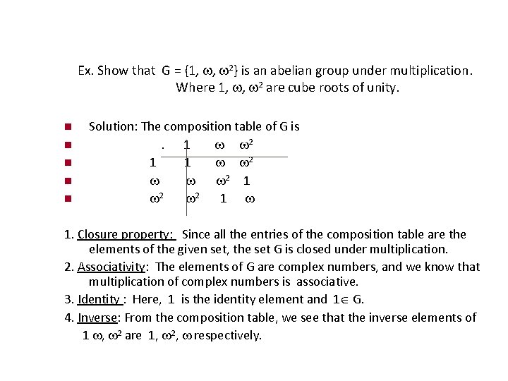 Ex. Show that G = {1, , 2} is an abelian group under multiplication.