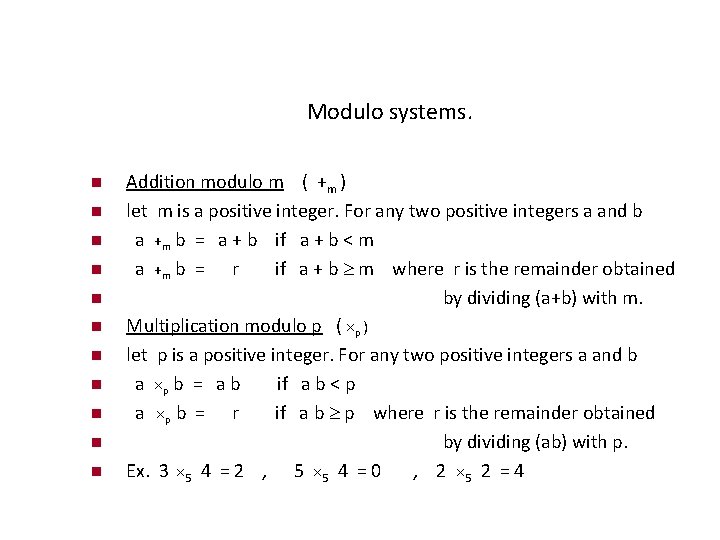 Modulo systems. Addition modulo m ( +m ) let m is a positive integer.