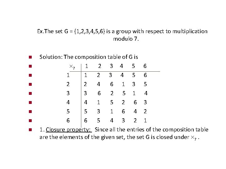 Ex. The set G = {1, 2, 3, 4, 5, 6} is a group