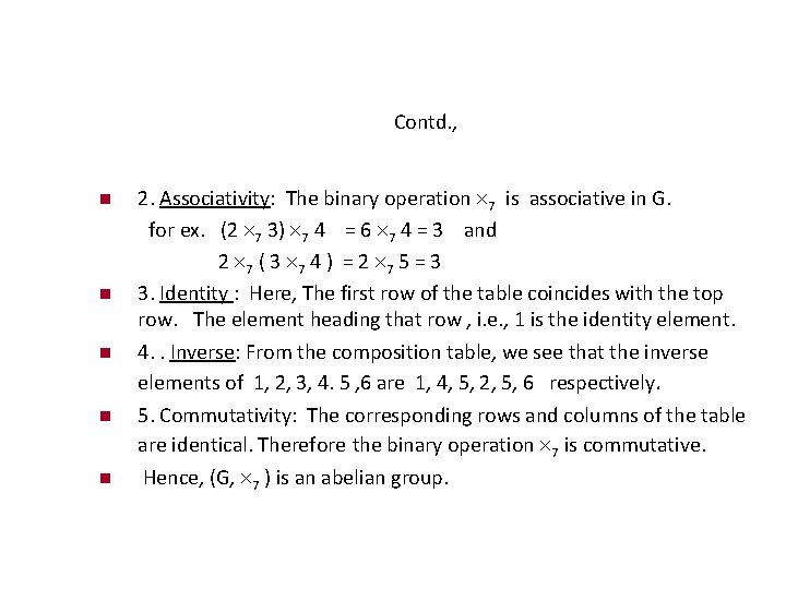 Contd. , 2. Associativity: The binary operation 7 is associative in G. for ex.