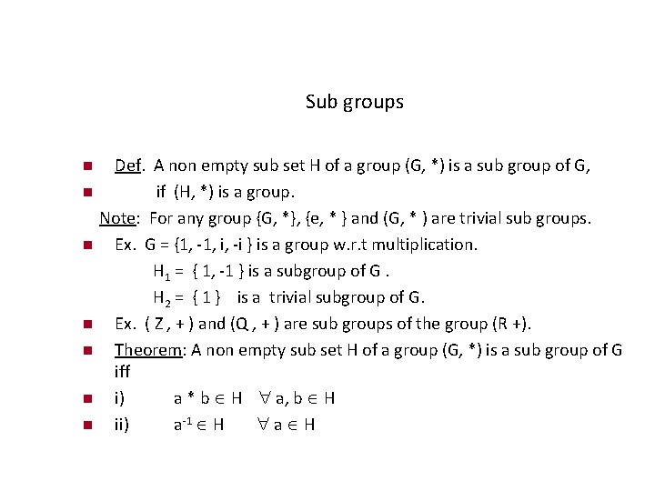 Sub groups Def. A non empty sub set H of a group (G, *)