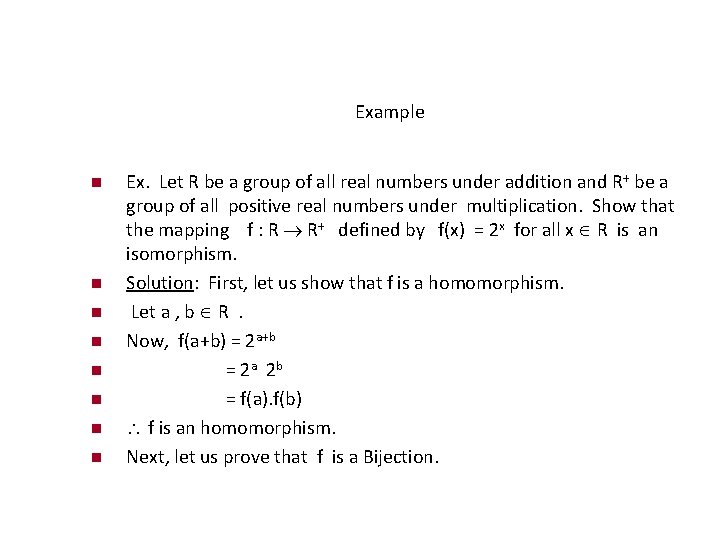 Example Ex. Let R be a group of all real numbers under addition and