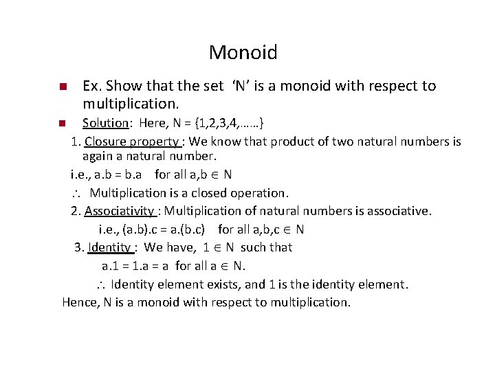 Monoid Ex. Show that the set ‘N’ is a monoid with respect to multiplication.