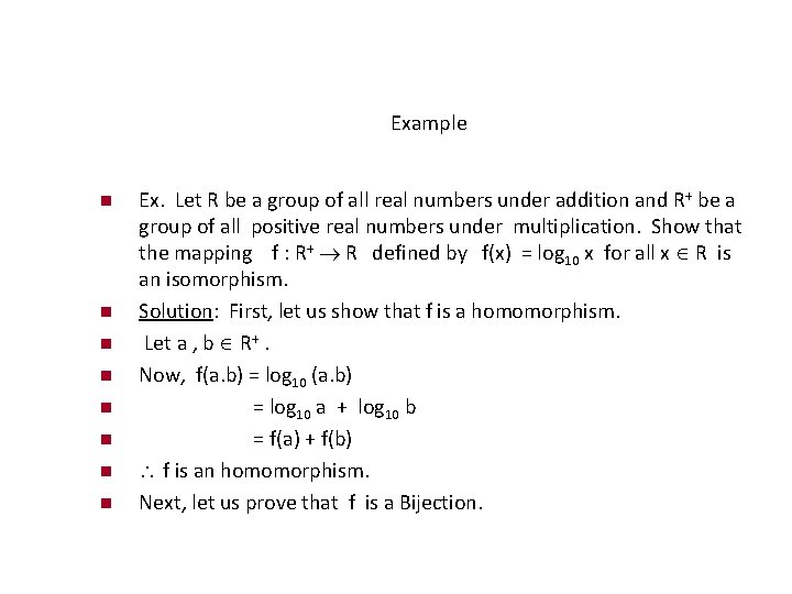 Example Ex. Let R be a group of all real numbers under addition and