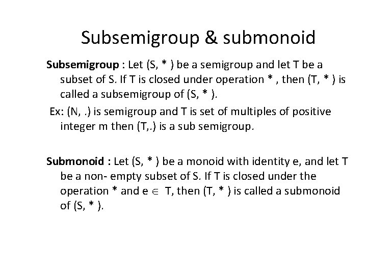 Subsemigroup & submonoid Subsemigroup : Let (S, * ) be a semigroup and let