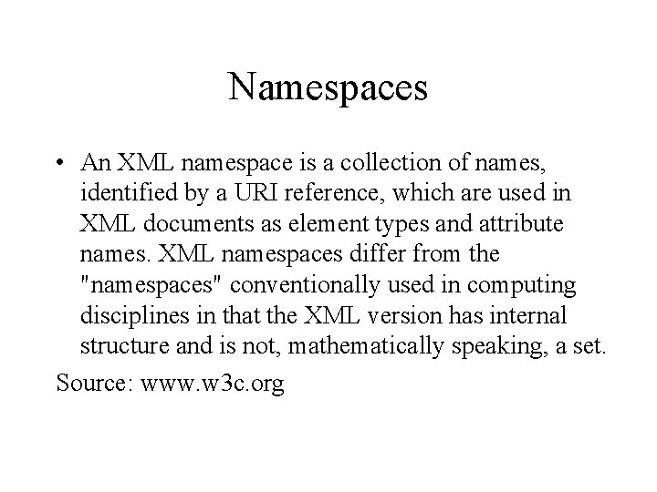 Namespaces • An XML namespace is a collection of names, identified by a URI