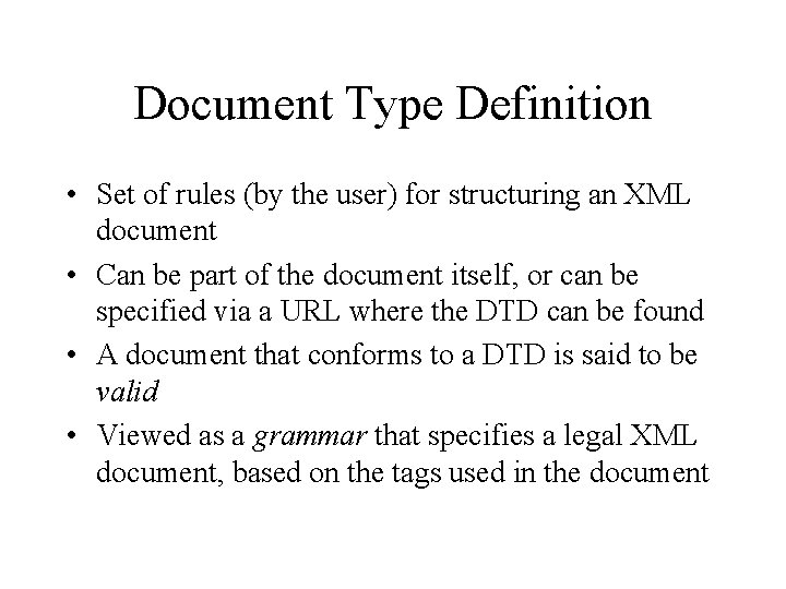 Document Type Definition • Set of rules (by the user) for structuring an XML