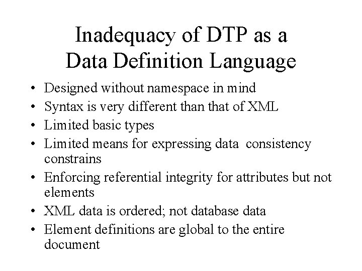 Inadequacy of DTP as a Data Definition Language • • Designed without namespace in