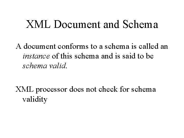 XML Document and Schema A document conforms to a schema is called an instance
