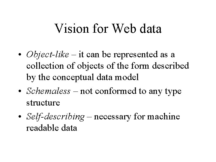 Vision for Web data • Object-like – it can be represented as a collection