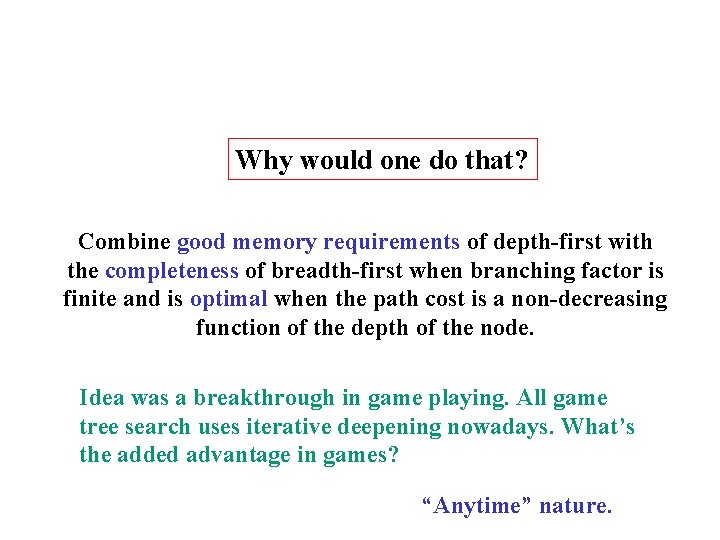 Why would one do that? Combine good memory requirements of depth-first with the completeness