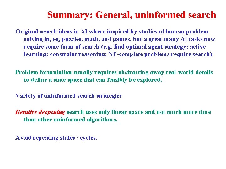 Summary: General, uninformed search Original search ideas in AI where inspired by studies of