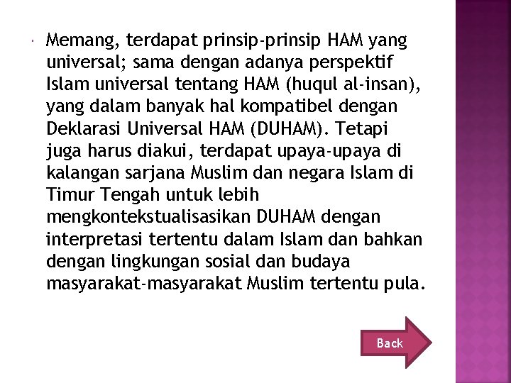  Memang, terdapat prinsip-prinsip HAM yang universal; sama dengan adanya perspektif Islam universal tentang