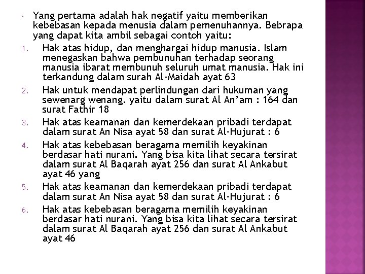  1. 2. 3. 4. 5. 6. Yang pertama adalah hak negatif yaitu memberikan