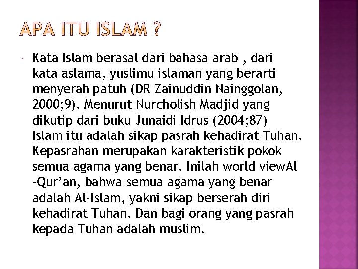  Kata Islam berasal dari bahasa arab , dari kata aslama, yuslimu islaman yang