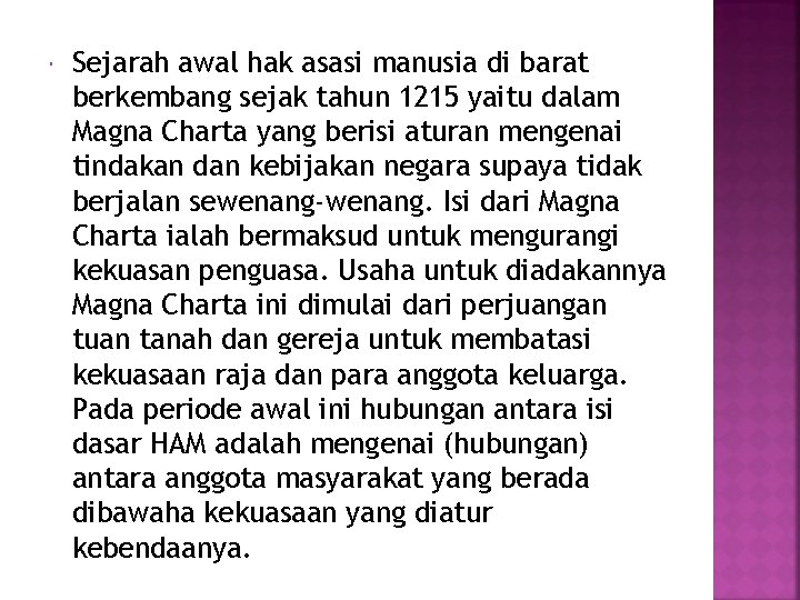  Sejarah awal hak asasi manusia di barat berkembang sejak tahun 1215 yaitu dalam