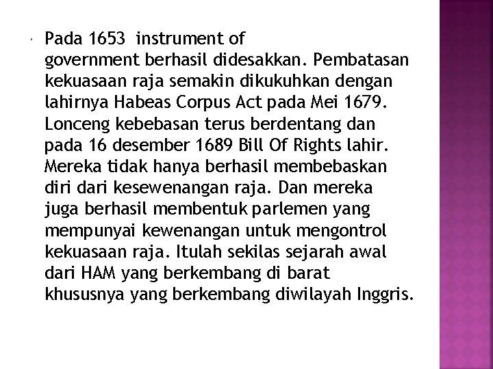  Pada 1653 instrument of government berhasil didesakkan. Pembatasan kekuasaan raja semakin dikukuhkan dengan