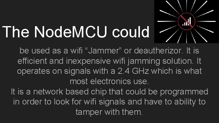 The Node. MCU could be used as a wifi “Jammer” or deautherizor. It is