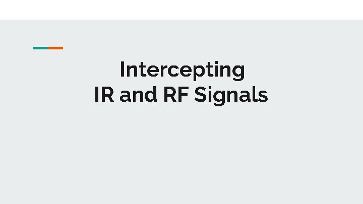 Intercepting IR and RF Signals 