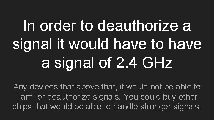In order to deauthorize a signal it would have to have a signal of