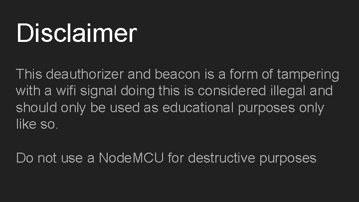 Disclaimer This deauthorizer and beacon is a form of tampering with a wifi signal