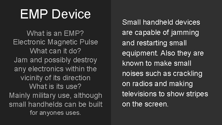 EMP Device What is an EMP? Electronic Magnetic Pulse What can it do? Jam