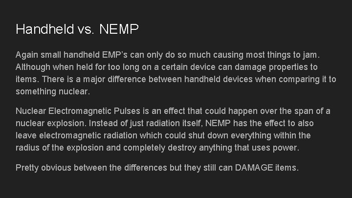 Handheld vs. NEMP Again small handheld EMP’s can only do so much causing most