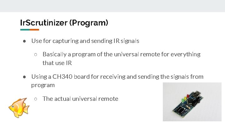 Ir. Scrutinizer (Program) ● Use for capturing and sending IR signals ○ Basically a