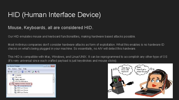 HID (Human Interface Device) Mouse, Keyboards, all are considered HID. Our HID emulates mouse