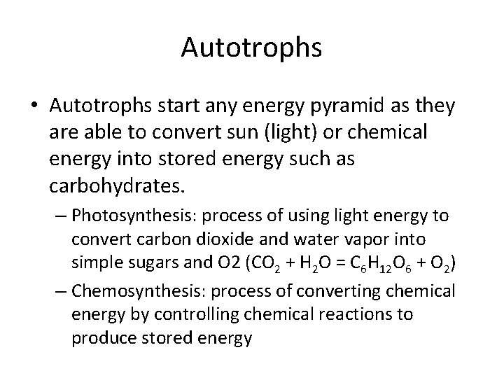 Autotrophs • Autotrophs start any energy pyramid as they are able to convert sun Autotrophs • Autotrophs start any energy pyramid as they are able to convert sun