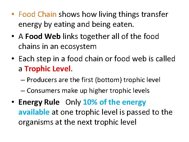 • Food Chain shows how living things transfer energy by eating and being • Food Chain shows how living things transfer energy by eating and being