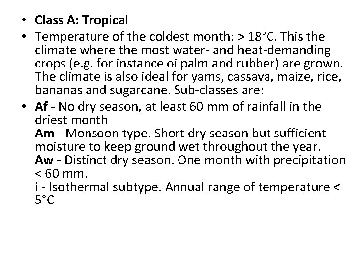 • Class A: Tropical • Temperature of the coldest month: > 18°C. This • Class A: Tropical • Temperature of the coldest month: > 18°C. This