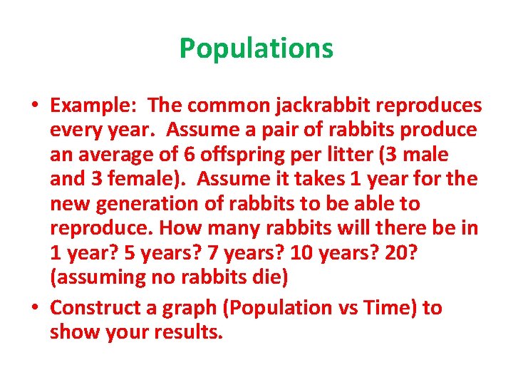 Populations • Example: The common jackrabbit reproduces every year. Assume a pair of rabbits Populations • Example: The common jackrabbit reproduces every year. Assume a pair of rabbits