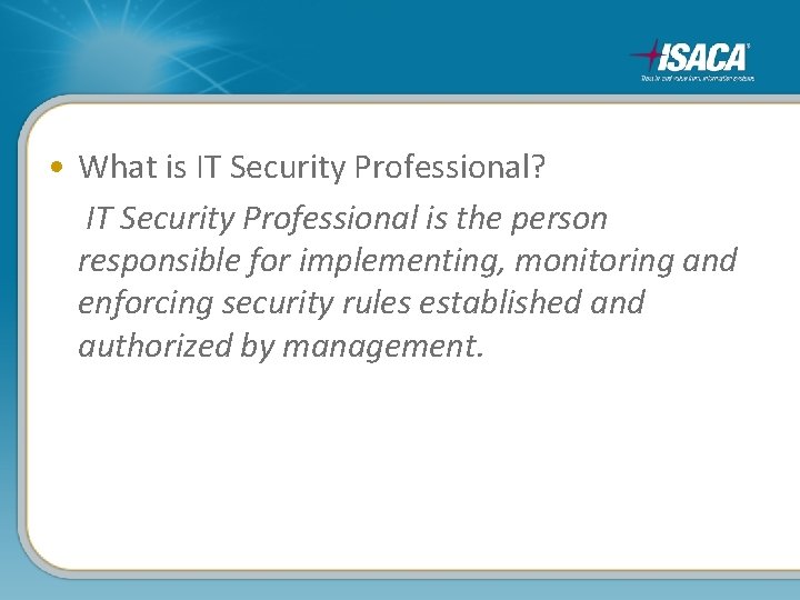  • What is IT Security Professional? IT Security Professional is the person responsible