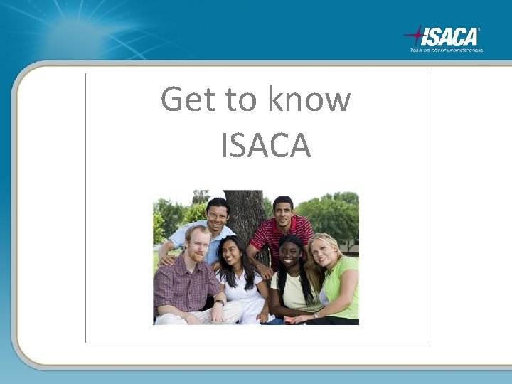 Get to know ISACA 