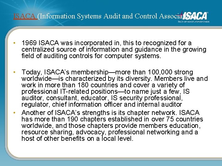 ISACA (Information Systems Audit and Control Association) • 1969 ISACA was incorporated in, this