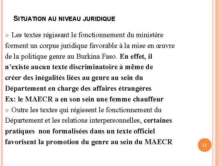 SITUATION AU NIVEAU JURIDIQUE Les textes régissant le fonctionnement du ministère forment un corpus