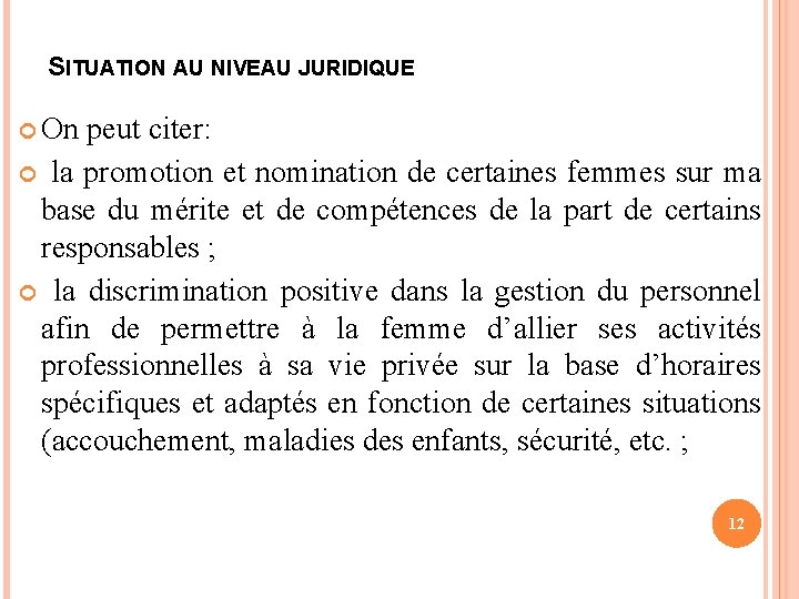 SITUATION AU NIVEAU JURIDIQUE On peut citer: la promotion et nomination de certaines femmes