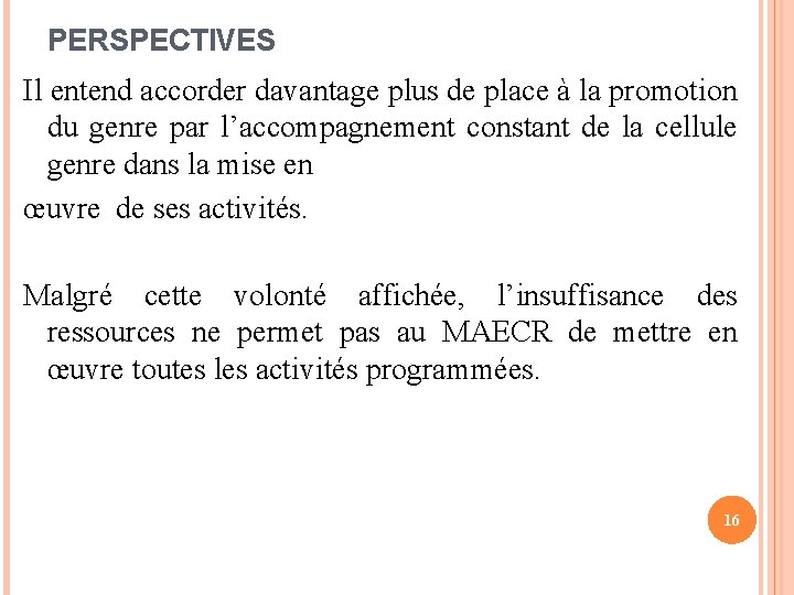 PERSPECTIVES Il entend accorder davantage plus de place à la promotion du genre par