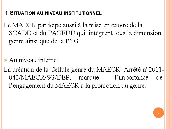 1. SITUATION AU NIVEAU INSTITUTIONNEL Le MAECR participe aussi à la mise en œuvre