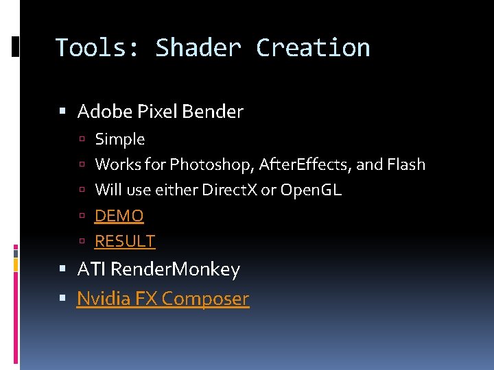 Tools: Shader Creation Adobe Pixel Bender Simple Works for Photoshop, After. Effects, and Flash