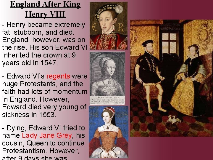 England After King Henry VIII - Henry became extremely fat, stubborn, and died. England,