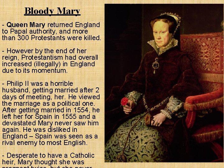 Bloody Mary - Queen Mary returned England to Papal authority, and more than 300