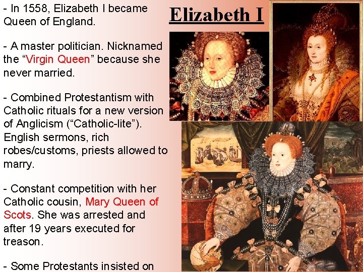 - In 1558, Elizabeth I became Queen of England. - A master politician. Nicknamed