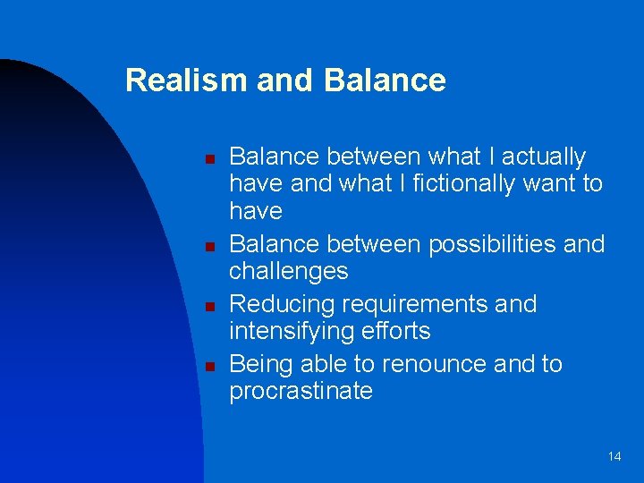 Realism and Balance n n Balance between what I actually have and what I