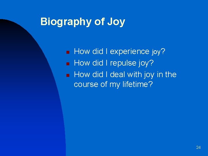 Biography of Joy n n n How did I experience joy? How did I