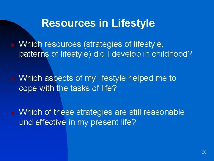Resources in Lifestyle n n n Which resources (strategies of lifestyle, patterns of lifestyle)