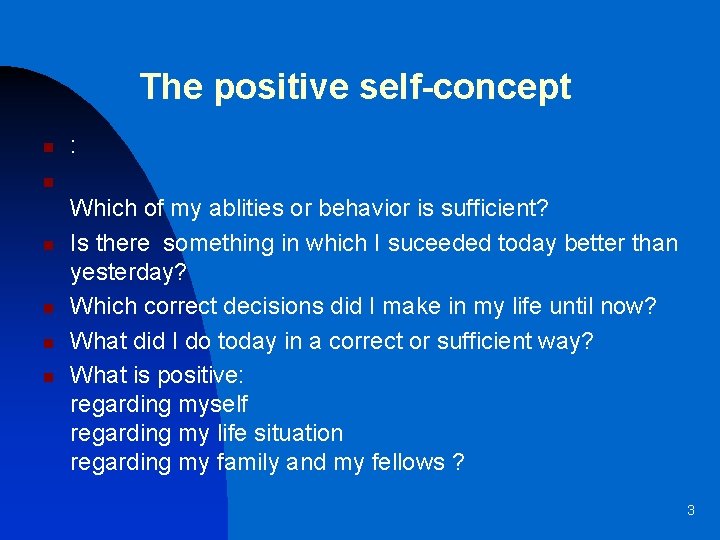 The positive self-concept n : n n n Which of my ablities or behavior