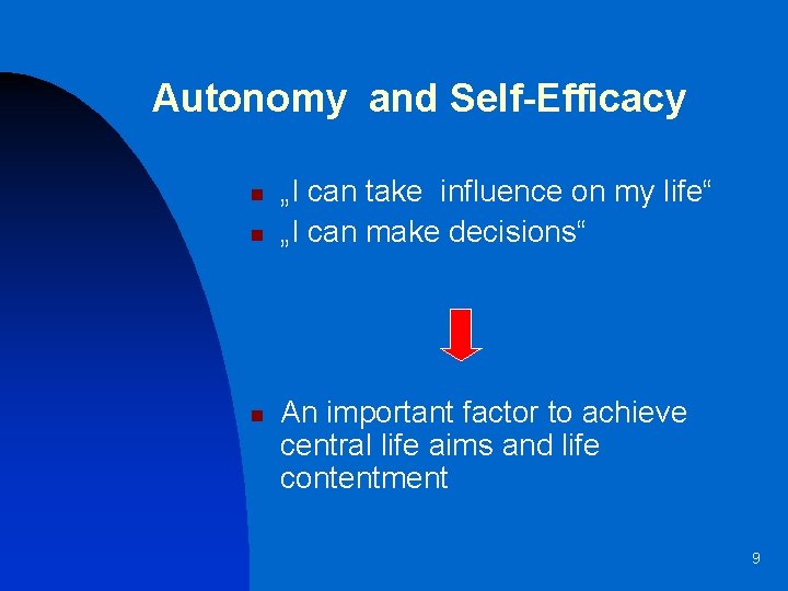 Autonomy and Self-Efficacy n n n „I can take influence on my life“ „I