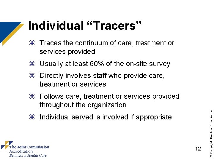 Individual “Tracers” z Traces the continuum of care, treatment or services provided z Usually